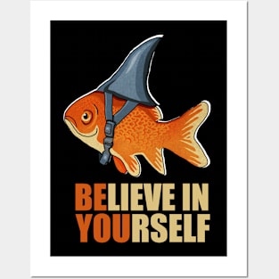 Motivational, Believe in Yourself, Goldfish Shark Posters and Art